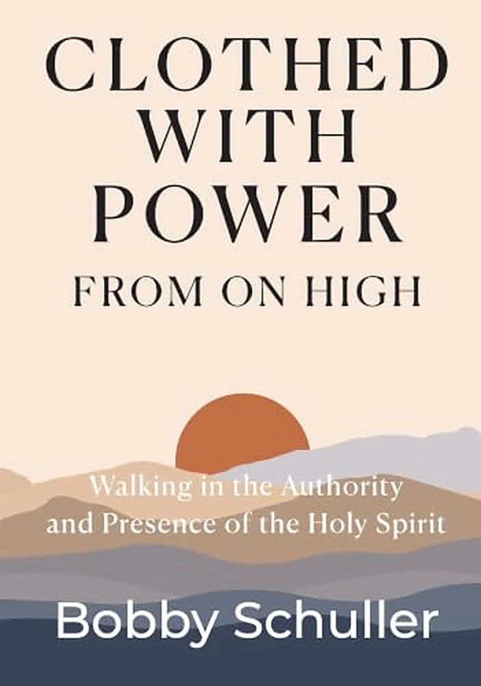 Book cover: Clothed with Power from on High by Bobby Schuller